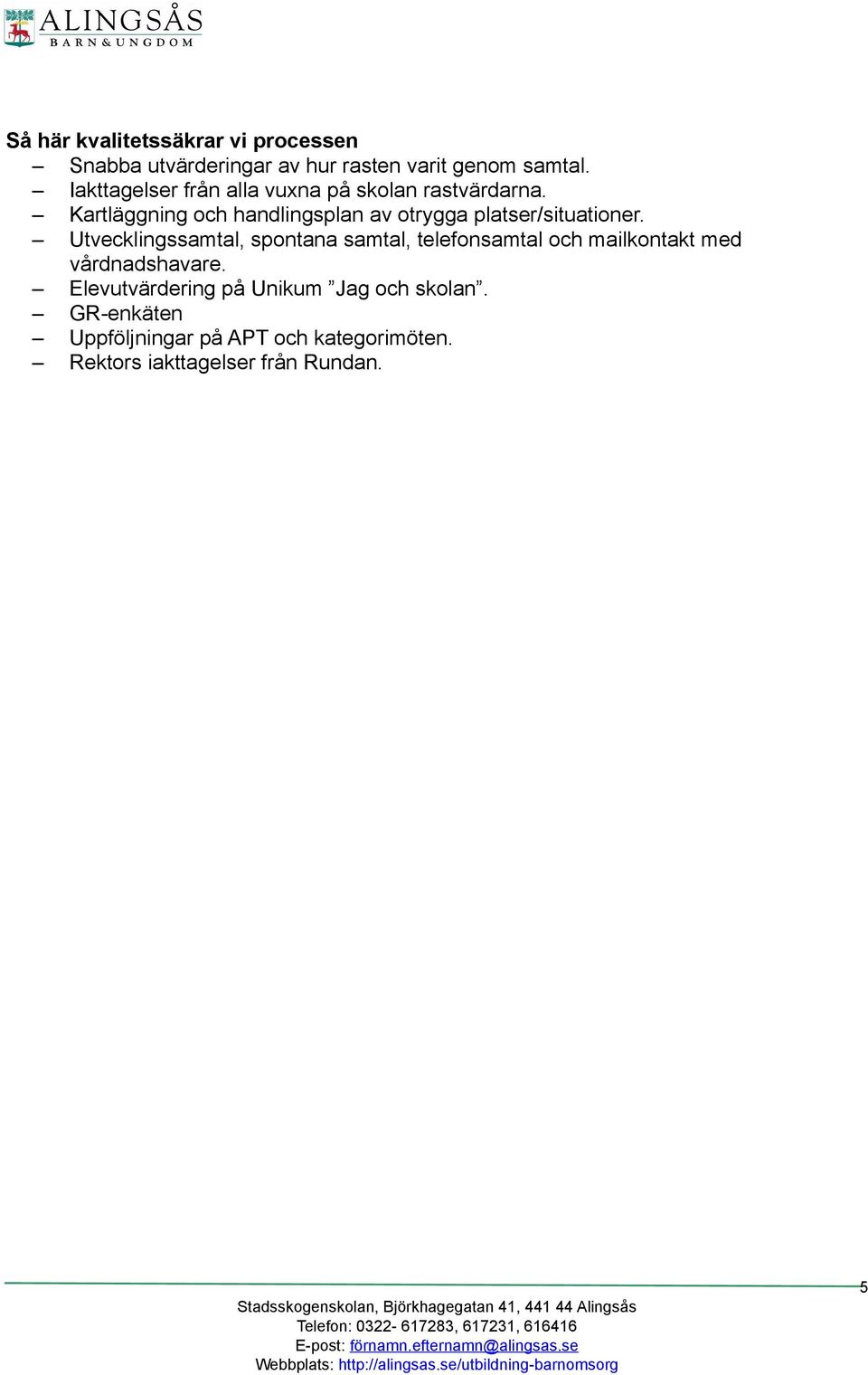 Kartläggning och handlingsplan av otrygga platser/situationer.