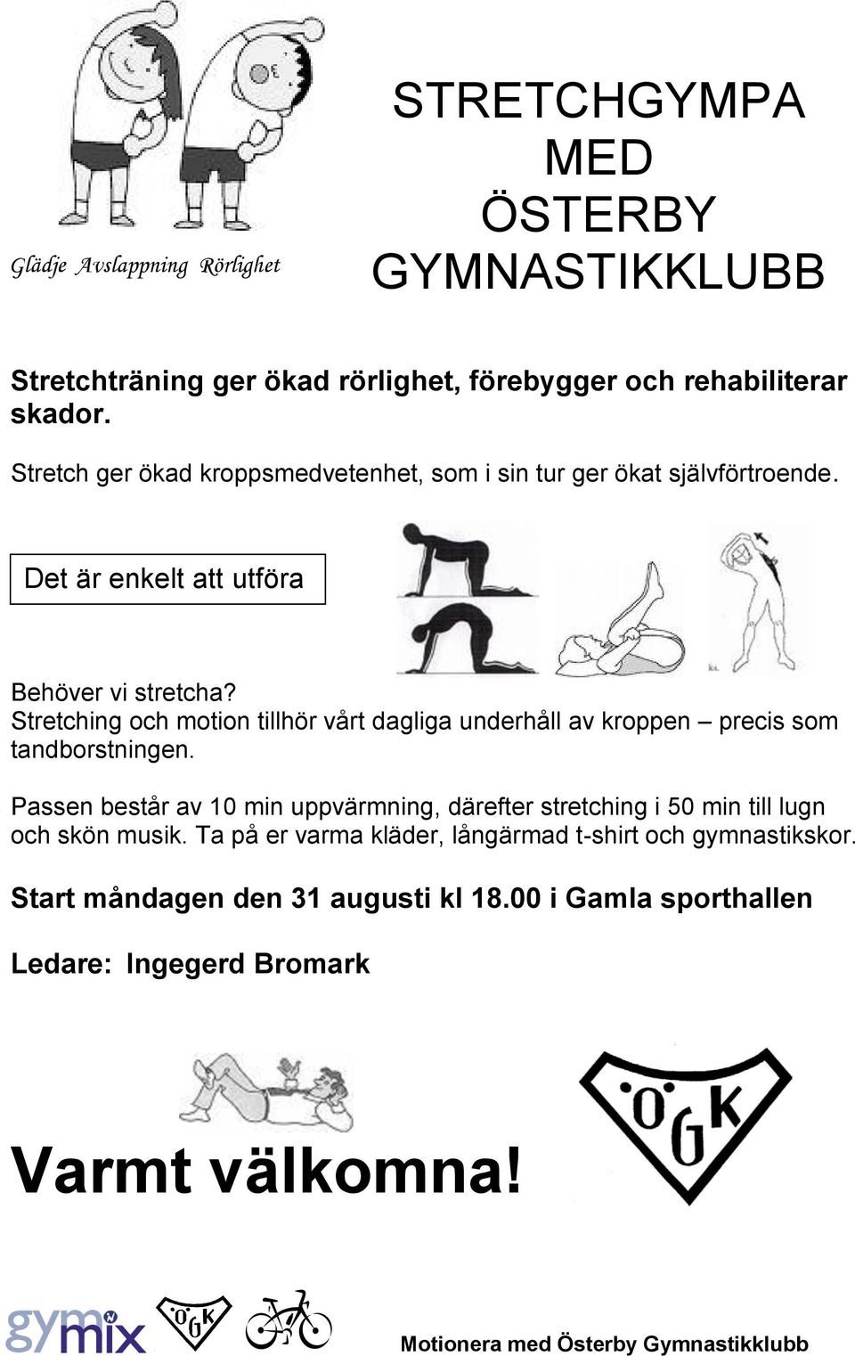 Stretching och motion tillhör vårt dagliga underhåll av kroppen precis som tandborstningen.