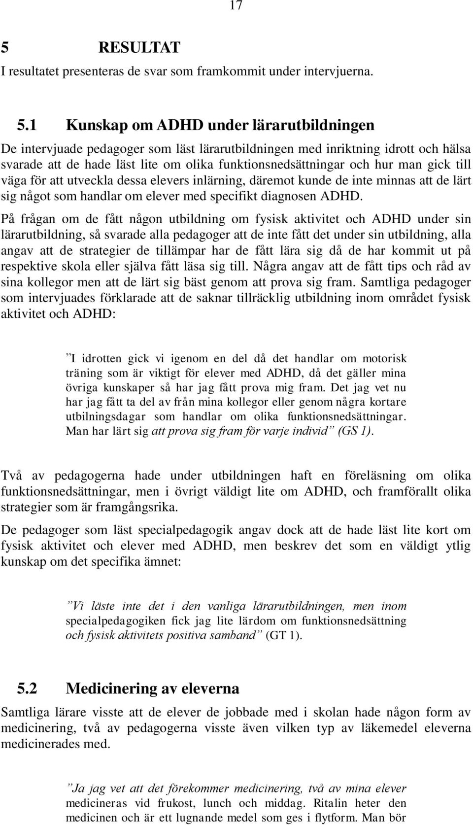 handlar om elever med specifikt diagnosen ADHD.