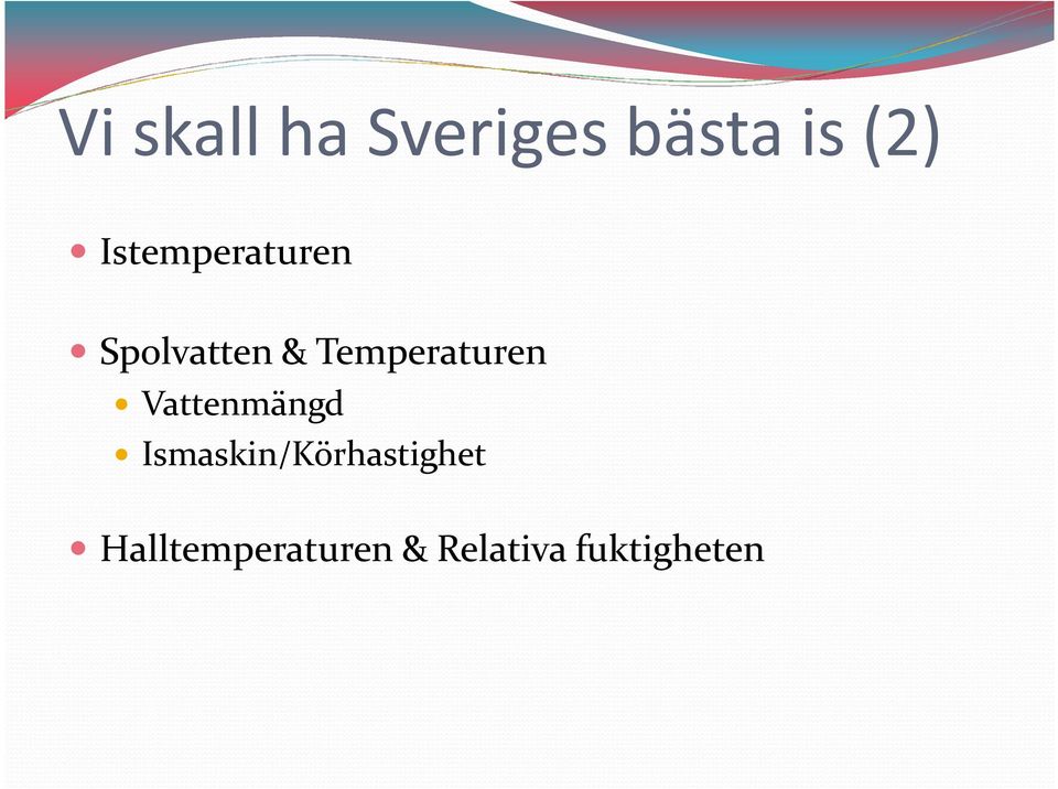 Temperaturen Vattenmängd