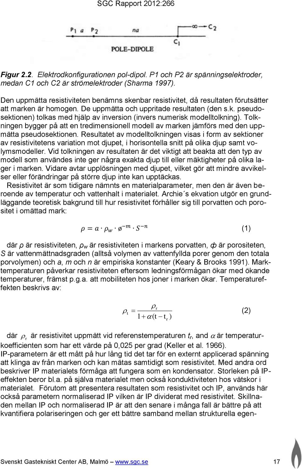 Tolkningen bygger på att en tredimensionell modell av marken jämförs med den uppmätta pseudosektionen.