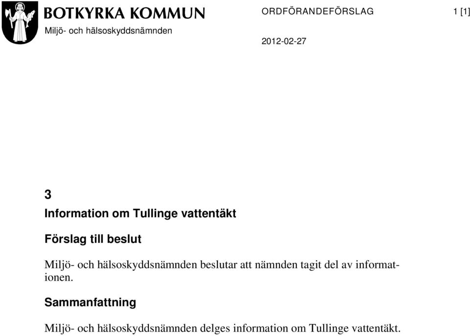 hälsoskyddsnämnden beslutar att nämnden tagit del av informationen.