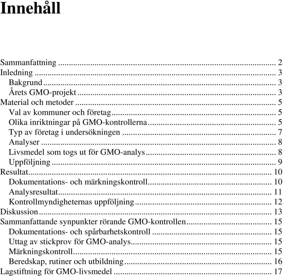 .. 10 Dokumentations- och märkningskontroll... 10 Analysresultat... 11 Kontrollmyndigheternas uppföljning... 12 Diskussion.