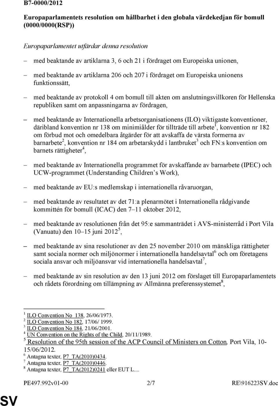 för Hellenska republiken samt om anpassningarna av fördragen, med beaktande av Internationella arbetsorganisationens (ILO) viktigaste konventioner, däribland konvention nr 138 om minimiålder för