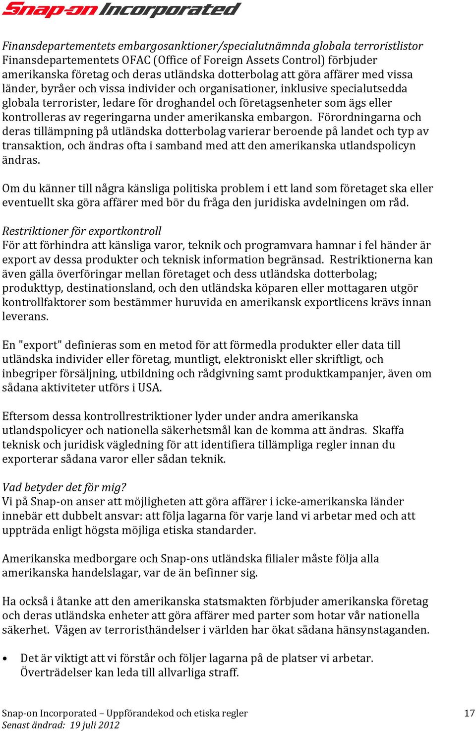 kontrolleras av regeringarna under amerikanska embargon.