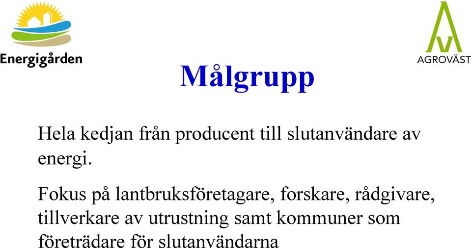 Fokus på lantbruksföretagare, forskare,