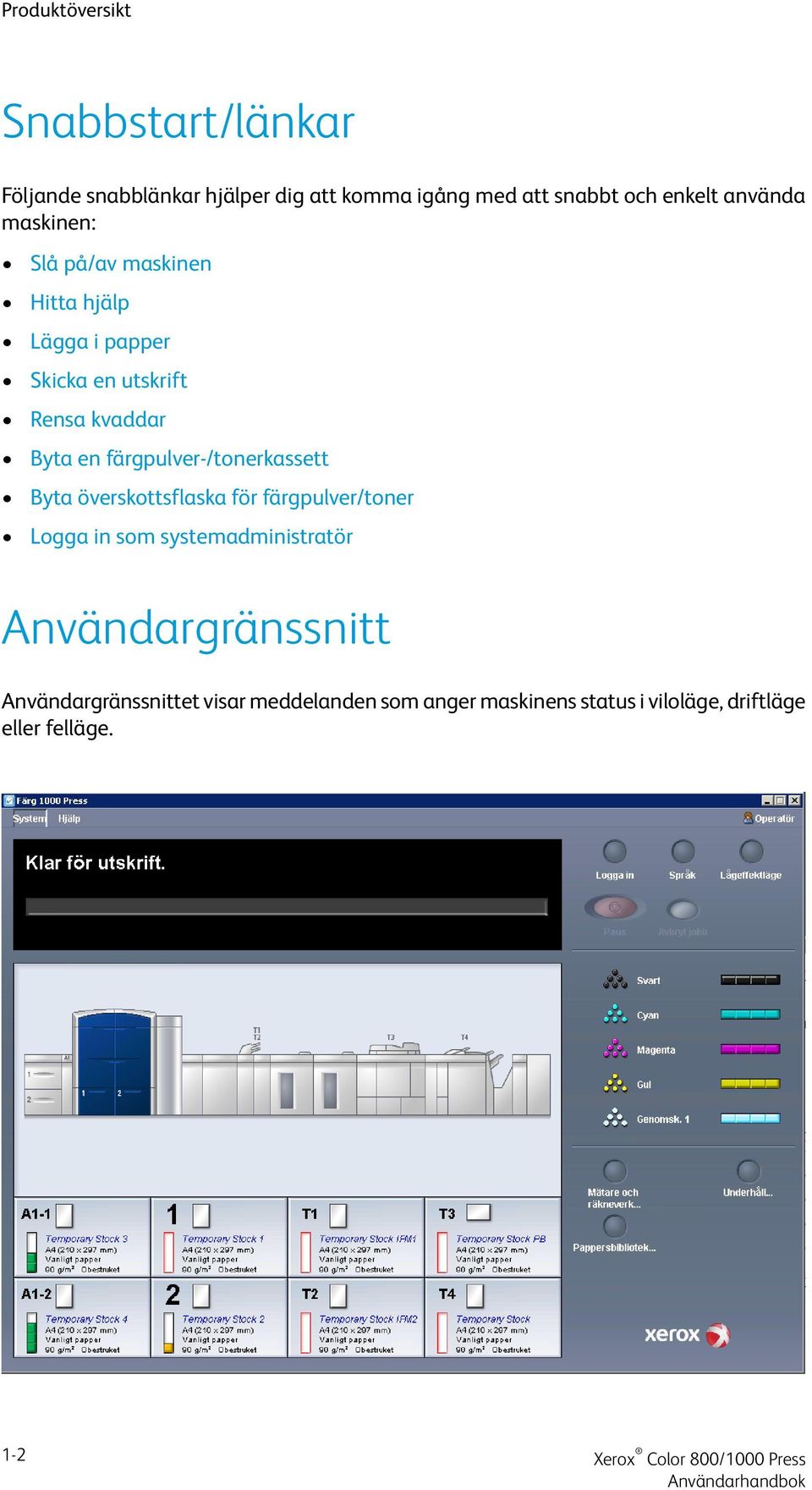 färgpulver-/tonerkassett Byta överskottsflaska för färgpulver/toner Logga in som systemadministratör