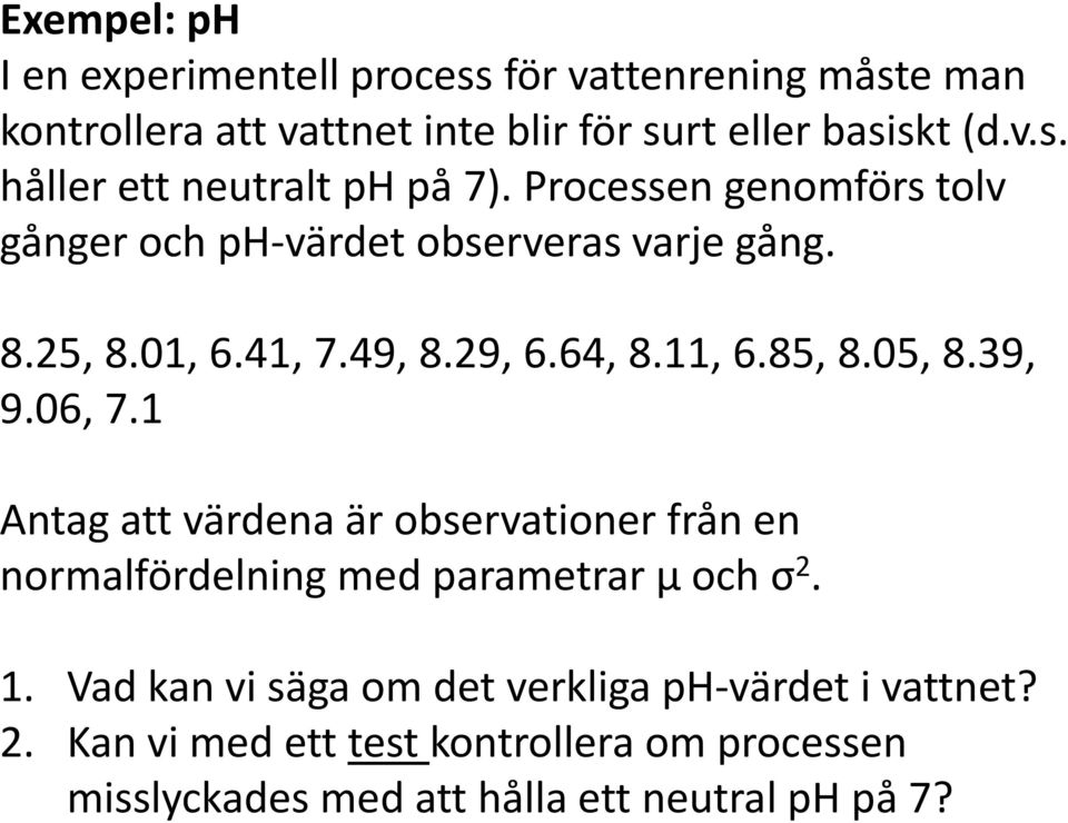 06, 7.1 Antag att värdena är observationer från en normalfördelning med parametrar μ och σ 2. 1.