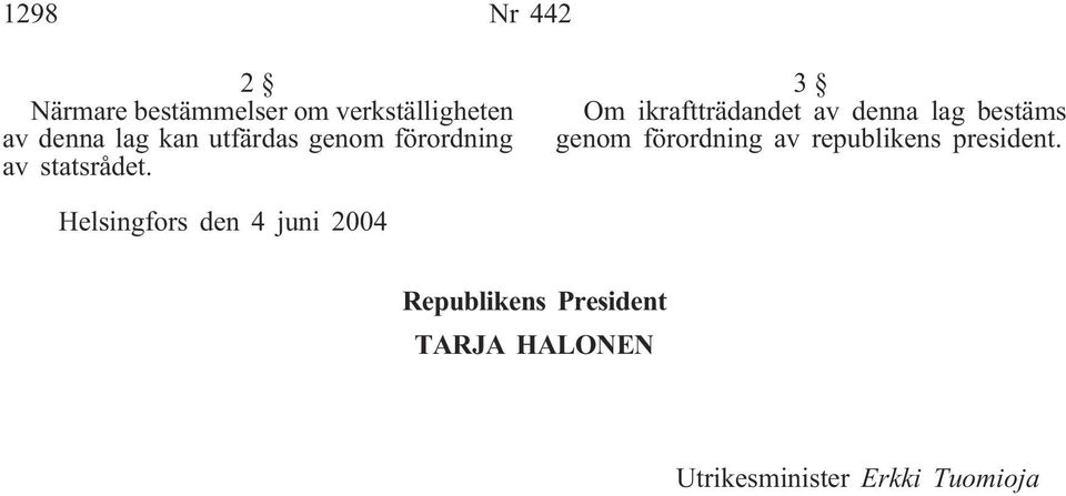 3 Om ikraftträdandet av denna lag bestäms genom förordning av