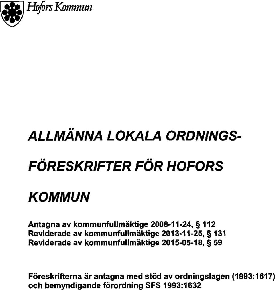 2013-11-25, 131 Reviderade av kommunfullmäktige 2015-05-18, 59 Föreskrifterna