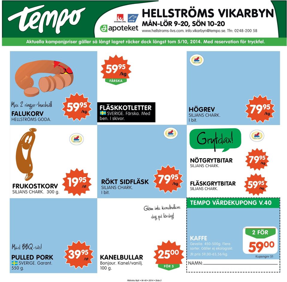 79 95 /kg Grytdax! NÖTGRYTBITAR SILJANS CHARK. 79 95 /kg FRUKOSTKORV SILJANS CHARK. 300 g. 19 95 /st RÖKT SIDFLÄSK SILJANS CHARK. I bit. 79 95 /kg FLÄSKGRYTBITAR SILJANS CHARK.