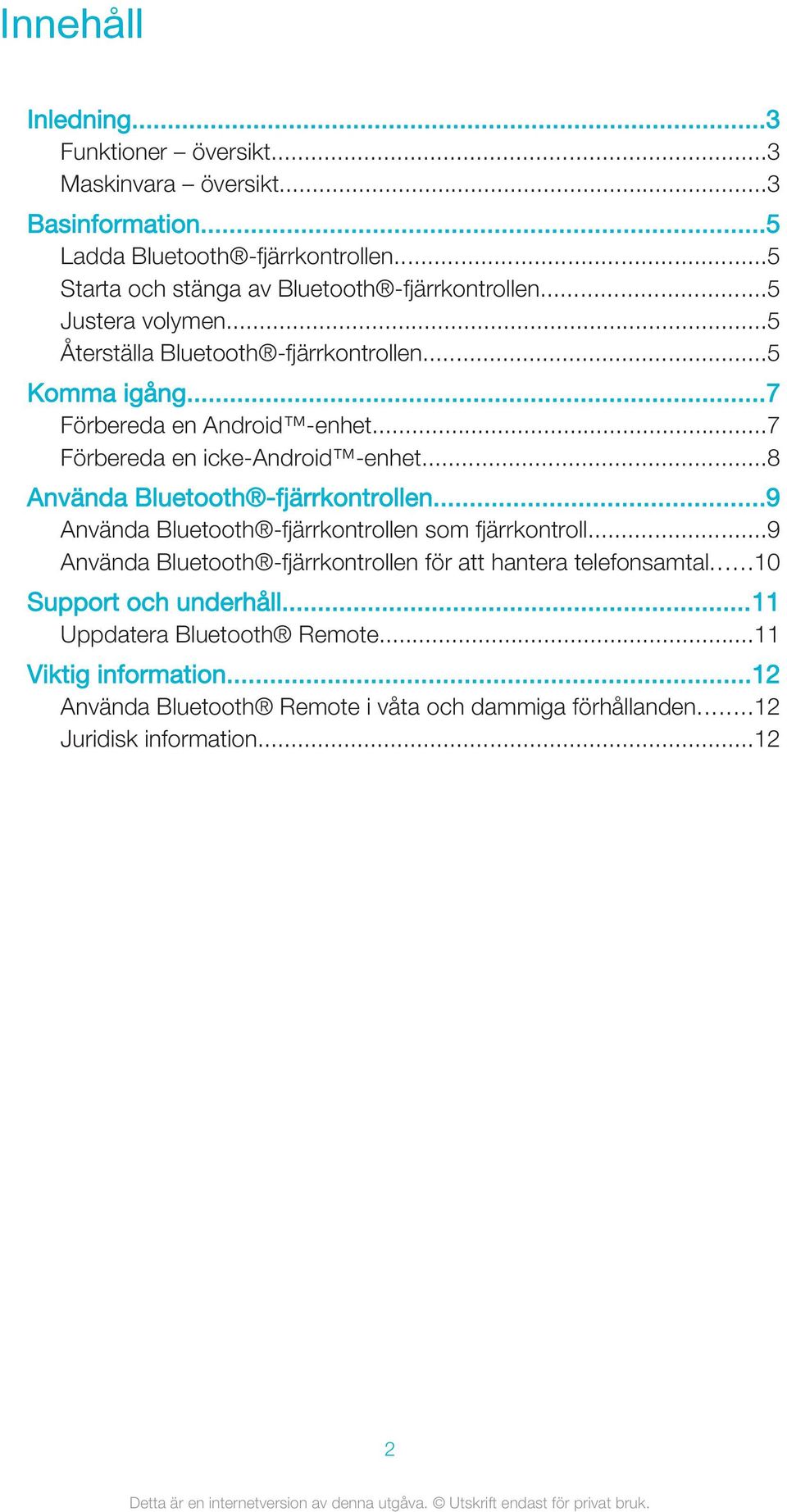 ..7 Förbereda en icke-android -enhet...8 Använda Bluetooth -fjärrkontrollen...9 Använda Bluetooth -fjärrkontrollen som fjärrkontroll.