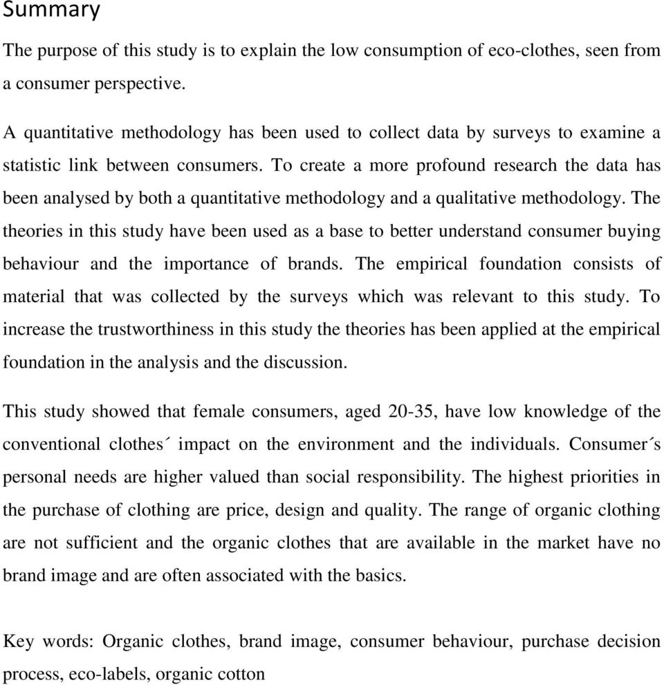 To create a more profound research the data has been analysed by both a quantitative methodology and a qualitative methodology.