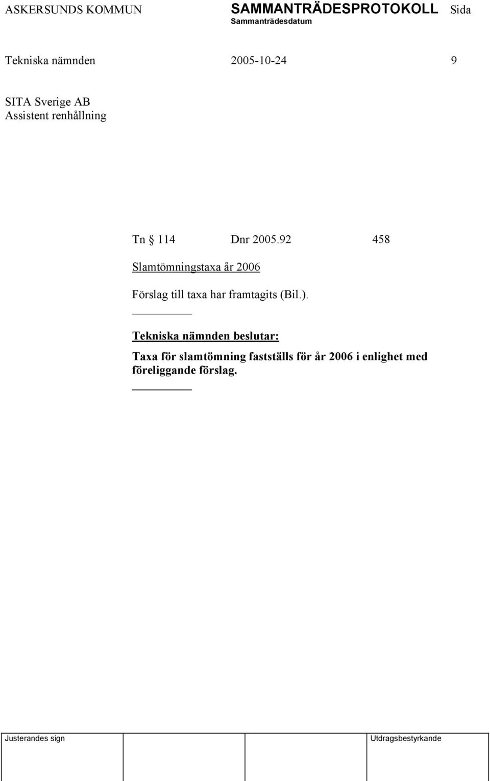 92 458 Slamtömningstaxa år 2006 Förslag till taxa har