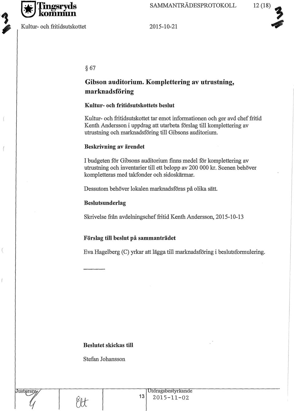 förslag till komplettering av utrustning och marknadsföring till Gibsons auditorium.