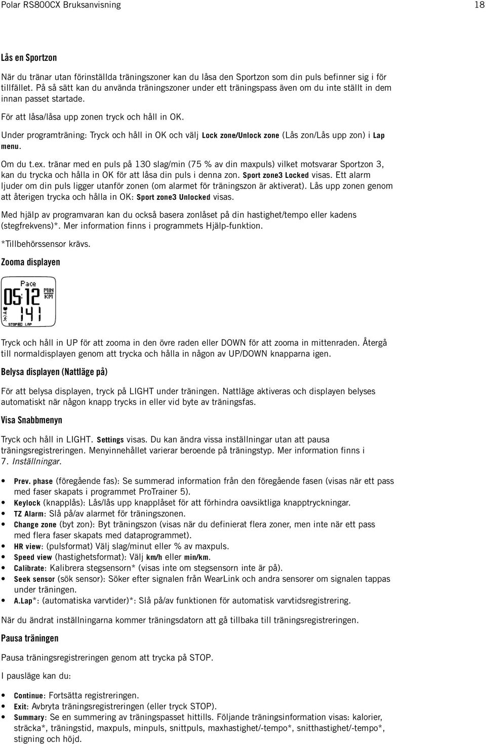 Under programträning: Tryck och håll in OK och välj Lock zone/unlock zone (Lås zon/lås upp zon) i Lap menu. Om du t.ex.