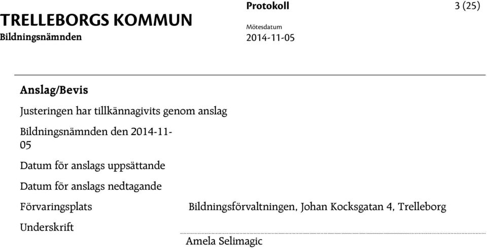 uppsättande för anslags nedtagande Förvaringsplats