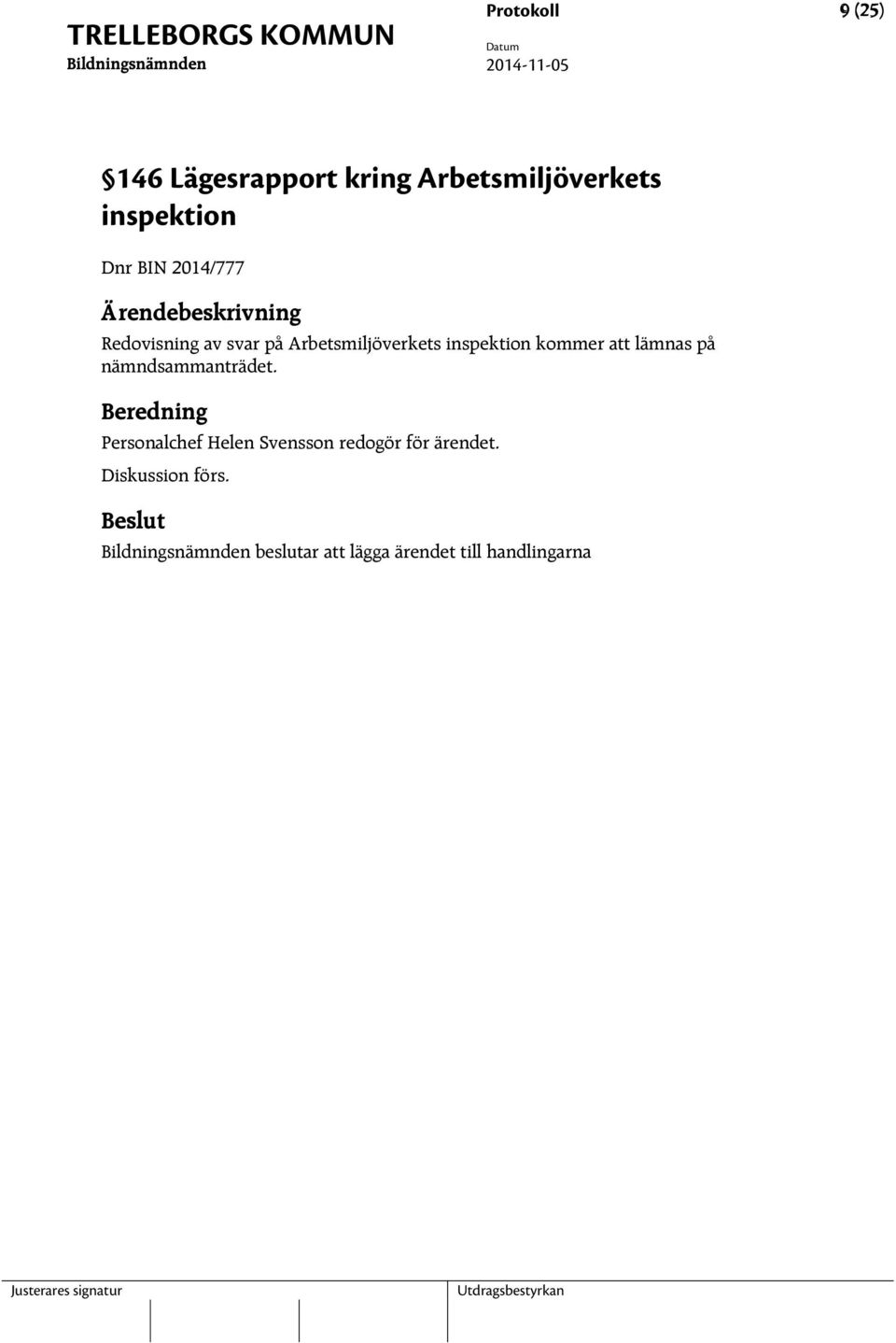 kommer att lämnas på nämndsammanträdet.