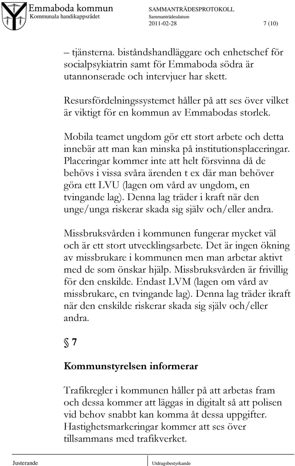 Mobila teamet ungdom gör ett stort arbete och detta innebär att man kan minska på institutionsplaceringar.