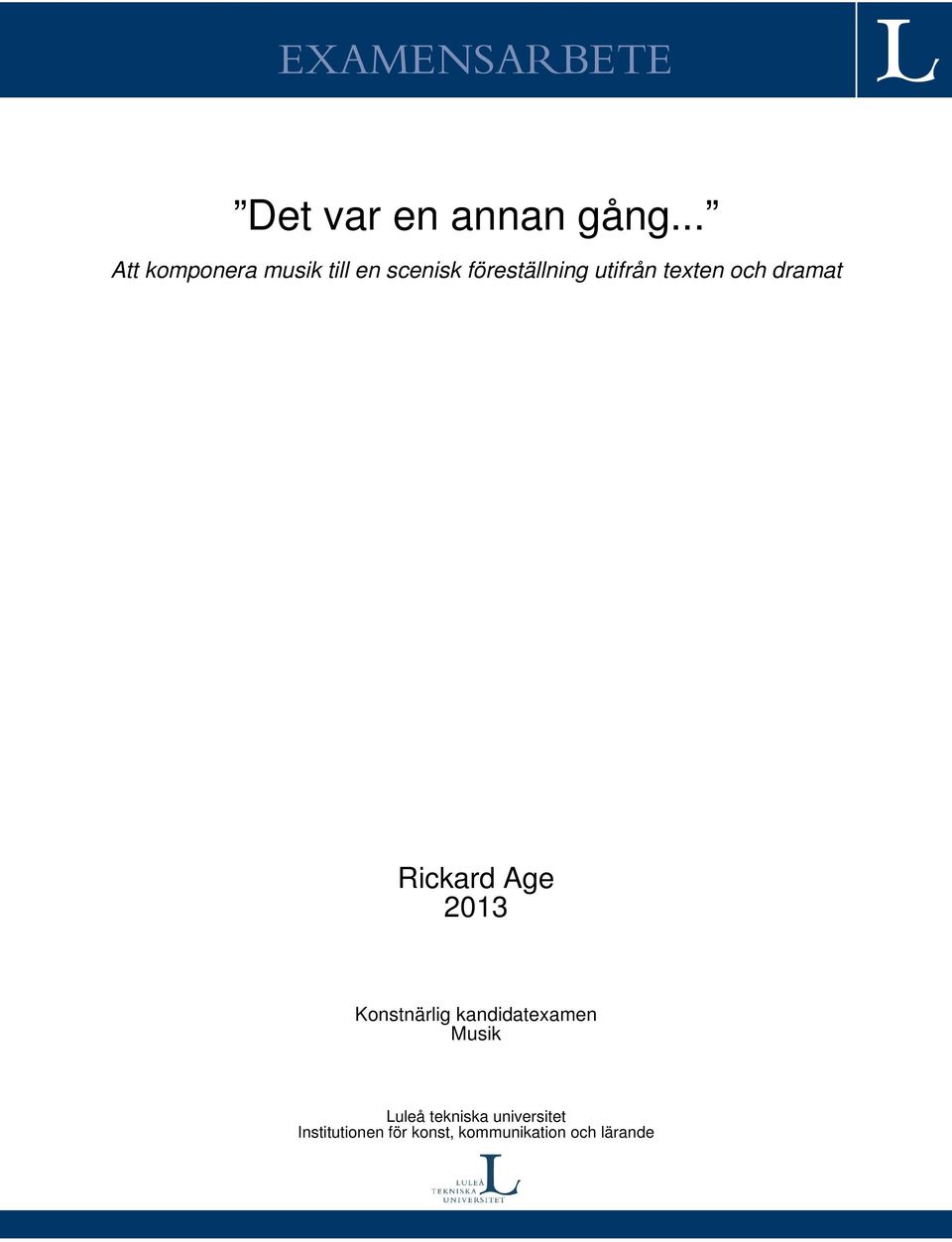 texten och dramat Rickard Age 2013 Konstnärlig