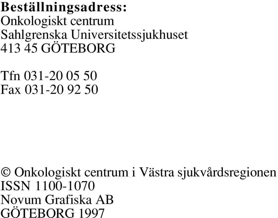 Fax 031-20 92 50 Onkologiskt centrum i Västra