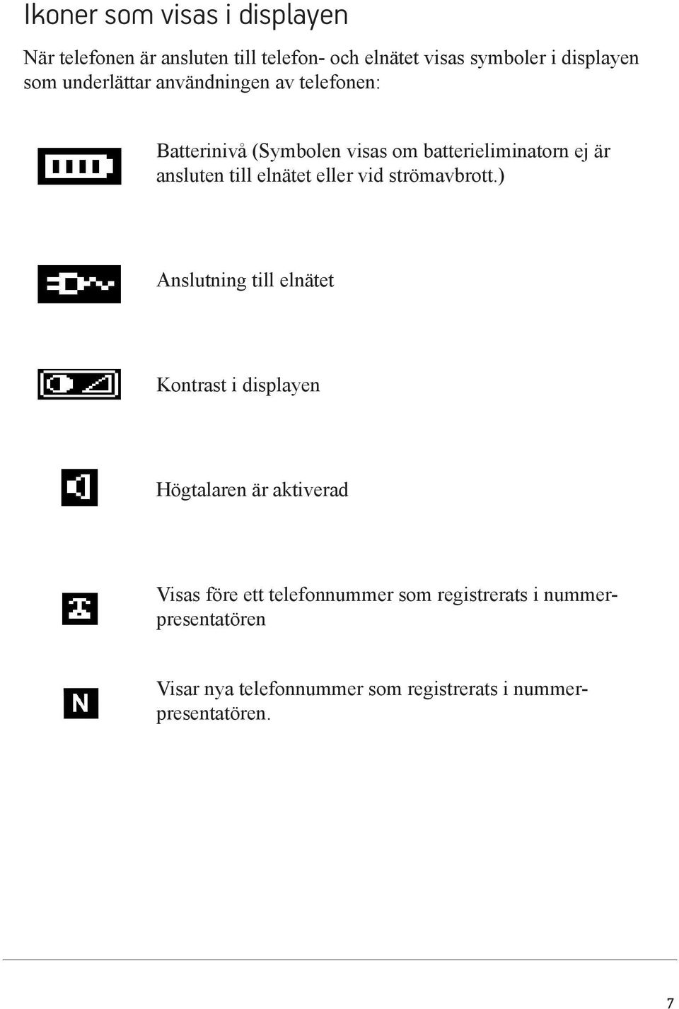 elnätet eller vid strömavbrott.