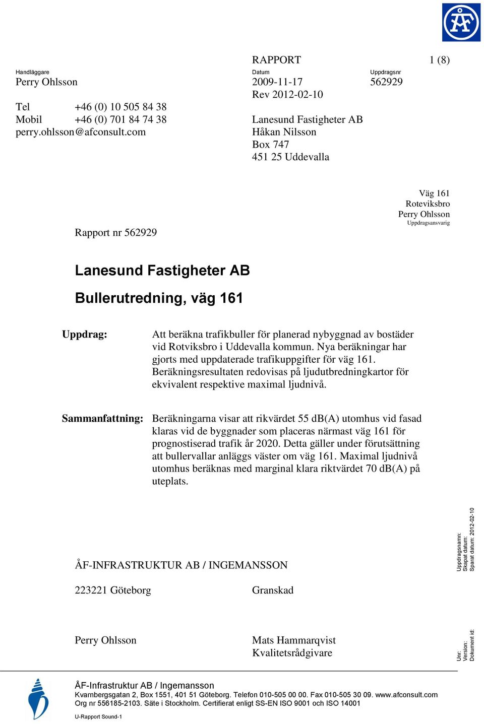 Lanesund Fastigheter AB Bullerutredning, väg 161 Uppdrag: Att beräkna trafikbuller för planerad nybyggnad av bostäder vid Rotviksbro i Uddevalla kommun.