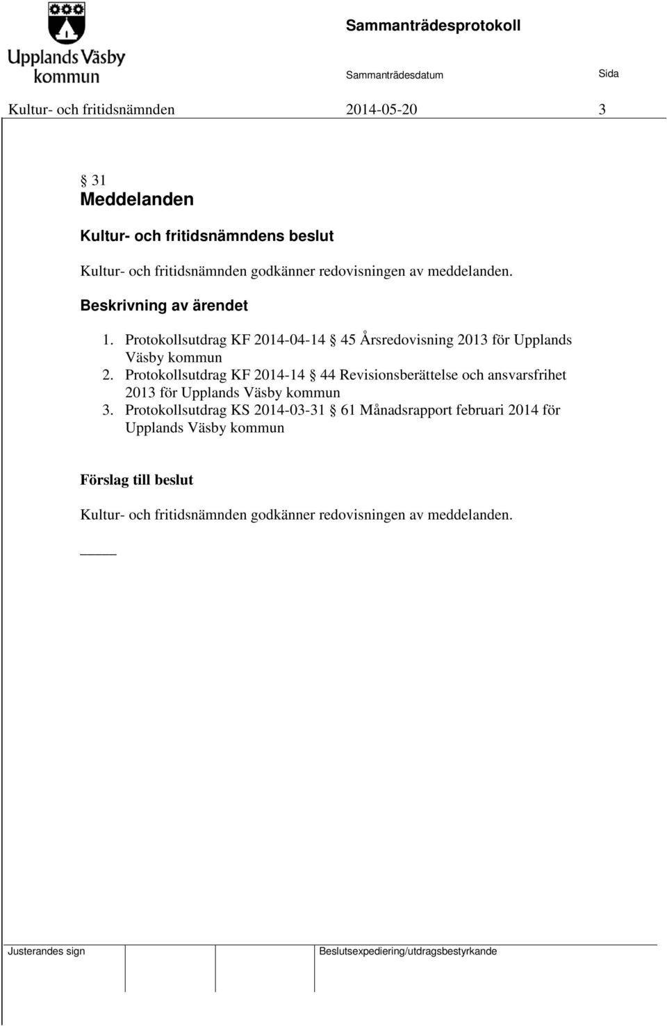 Protokollsutdrag KF 2014-04-14 45 Årsredovisning 2013 för Upplands Väsby kommun 2.