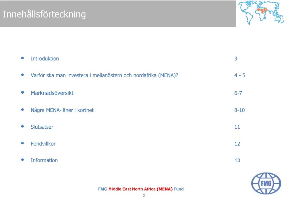4-5 Marknadsöversikt 6-7 Några MENA-läner i