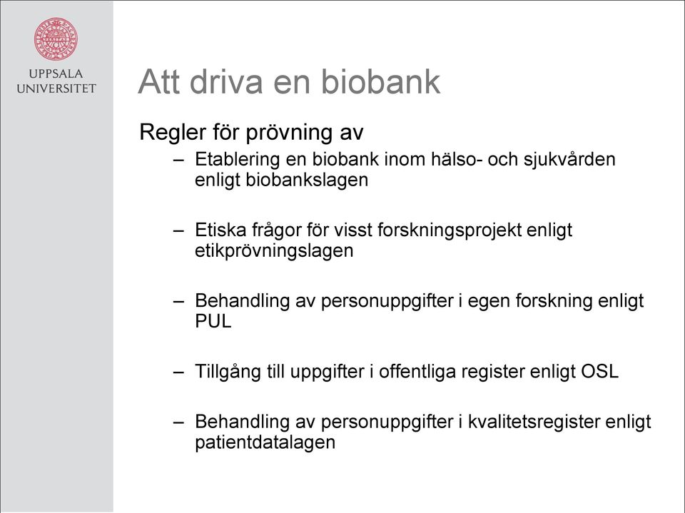 Behandling av personuppgifter i egen forskning enligt PUL Tillgång till uppgifter i