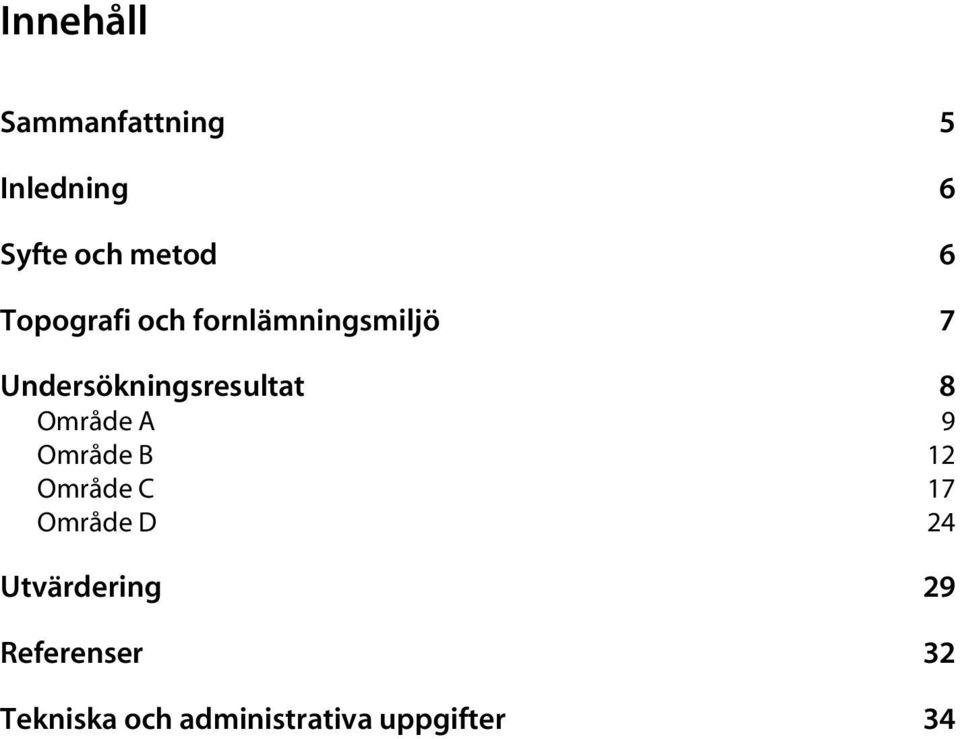 Område A 9 Område B 12 Område C 17 Område D 24