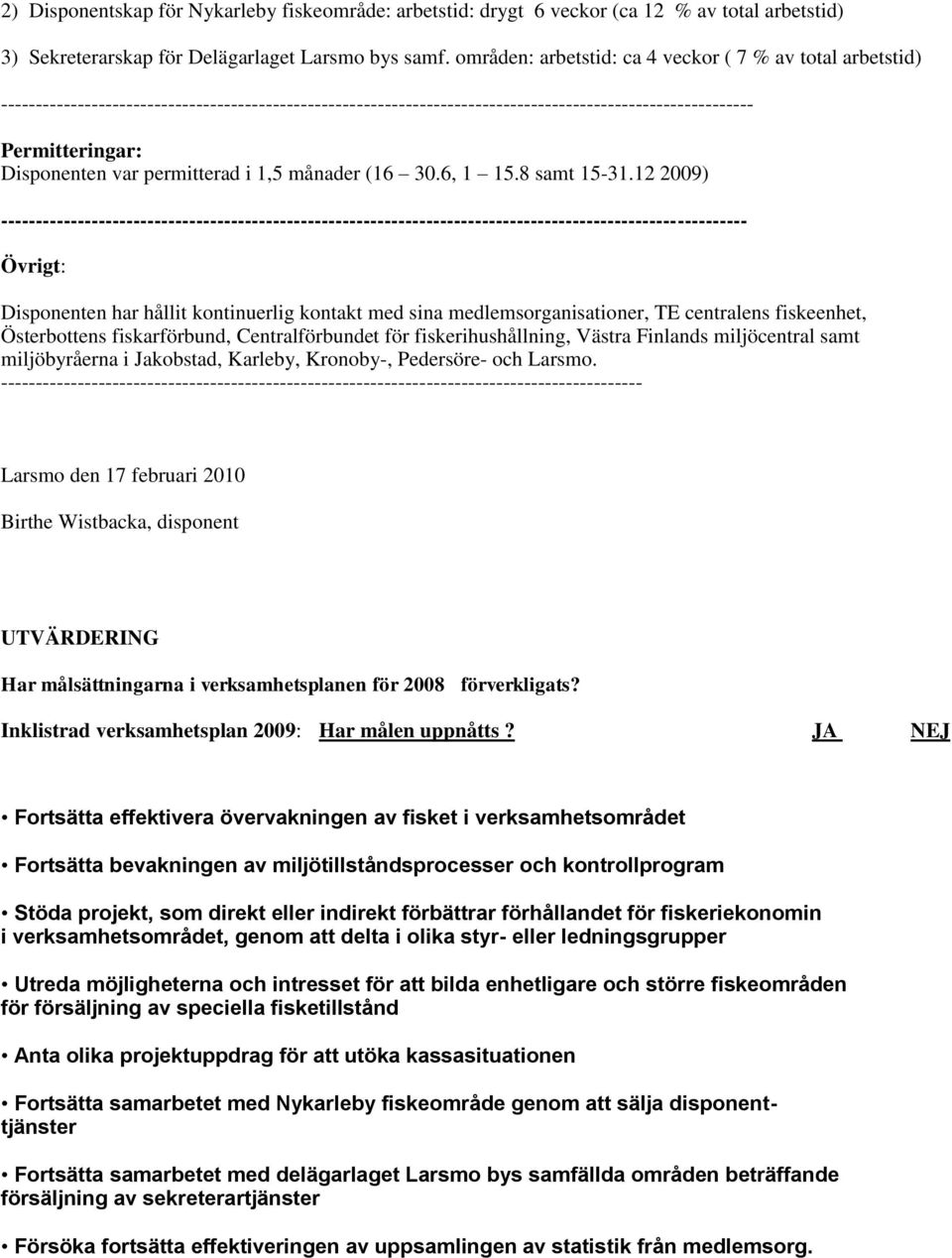 permitterad i 1,5 månader (16 30.6, 1 15.8 samt 15-31.