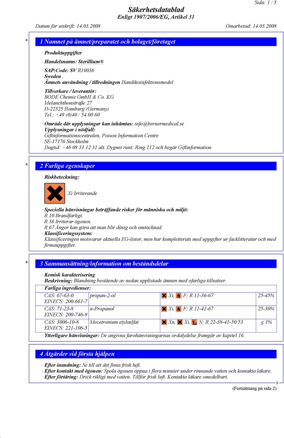 : +49 (0)40 / 54 00 60 Område där upplysningar kan inhämtas: info@bernermedical.