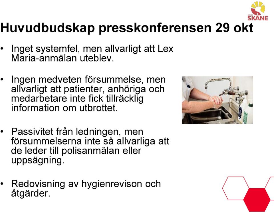 Ingen medveten försummelse, men allvarligt att patienter, anhöriga och medarbetare inte fick