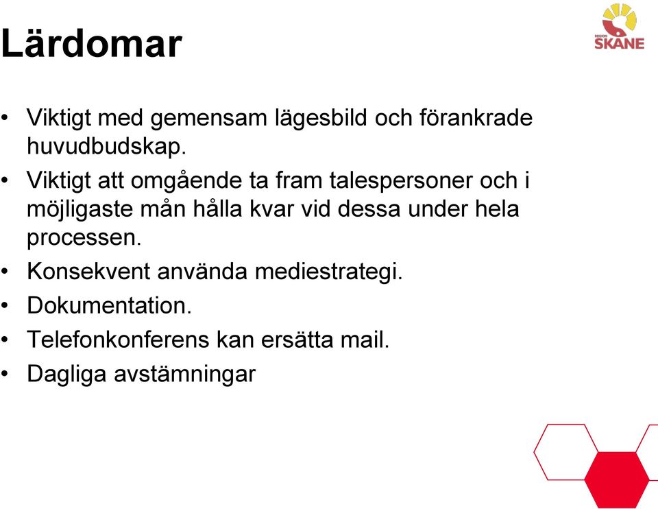 kvar vid dessa under hela processen. Konsekvent använda mediestrategi.