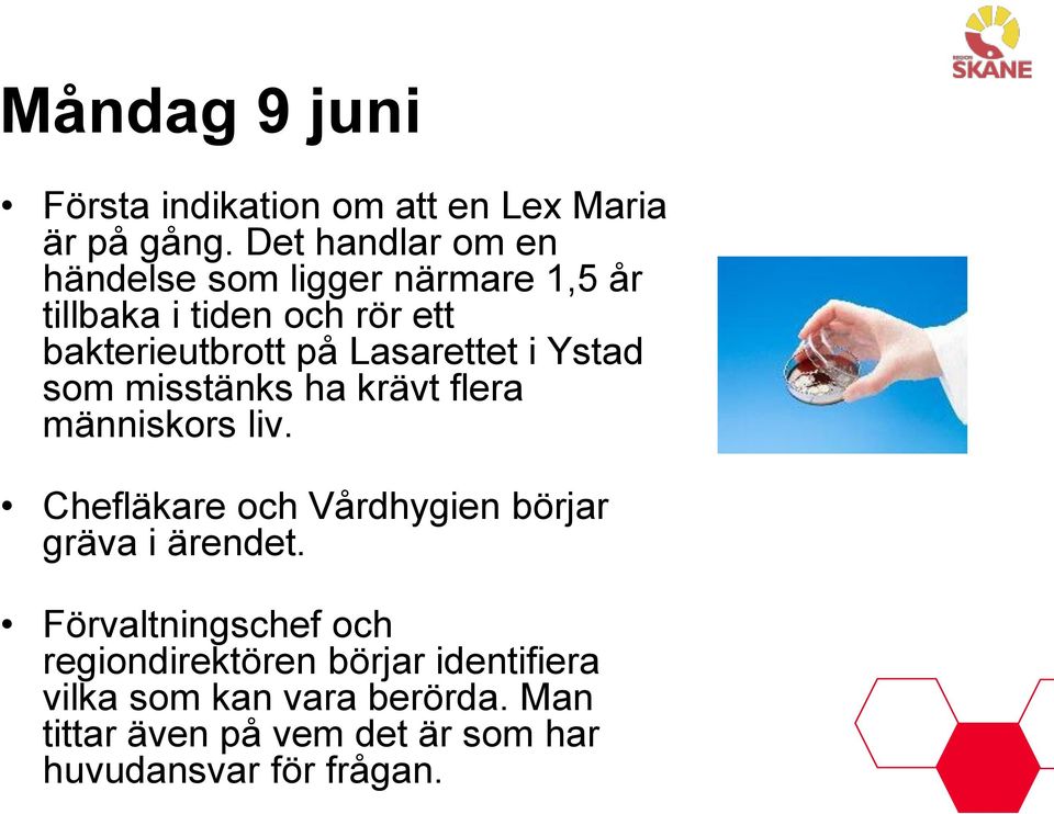 Lasarettet i Ystad som misstänks ha krävt flera människors liv.