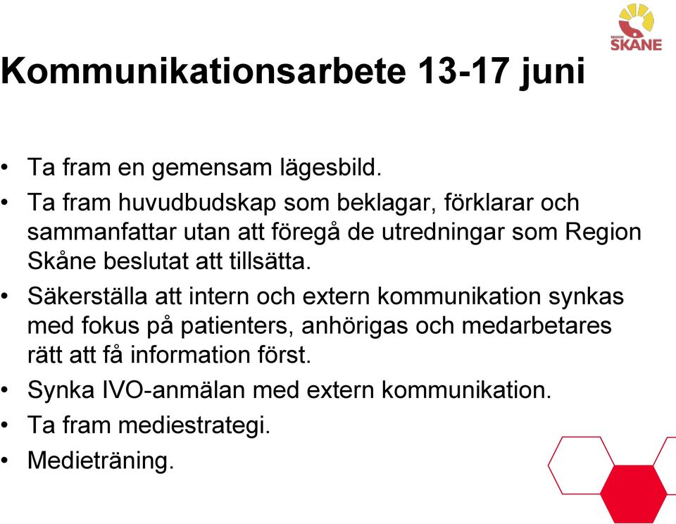 Skåne beslutat att tillsätta.
