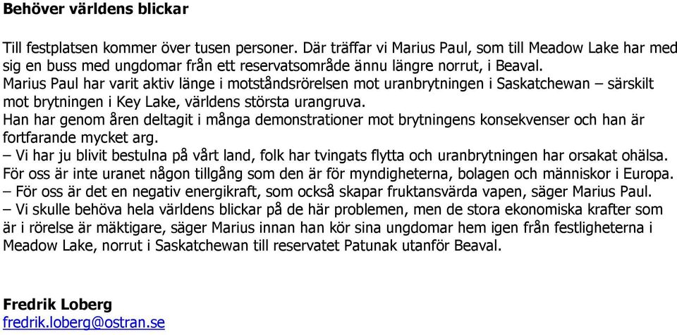 Marius Paul har varit aktiv länge i motståndsrörelsen mot uranbrytningen i Saskatchewan särskilt mot brytningen i Key Lake, världens största urangruva.