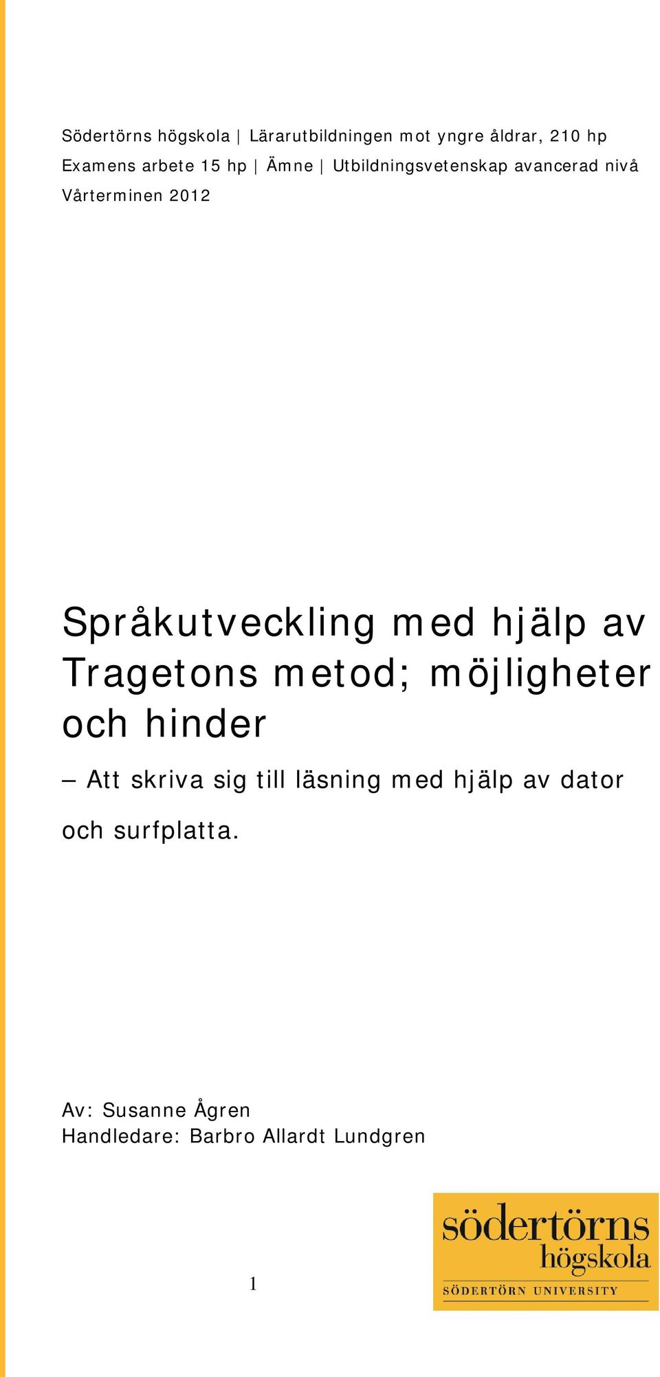 hjälp av Tragetons metod; möjligheter och hinder Att skriva sig till läsning med