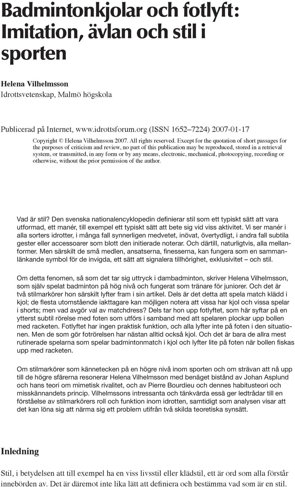 Except for the quotation of short passages for the purposes of criticism and review, no part of this publication may be reproduced, stored in a retrieval system, or transmitted, in any form or by any