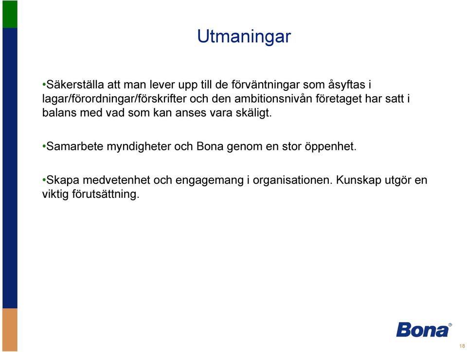 vad som kan anses vara skäligt. Samarbete myndigheter och Bona genom en stor öppenhet.