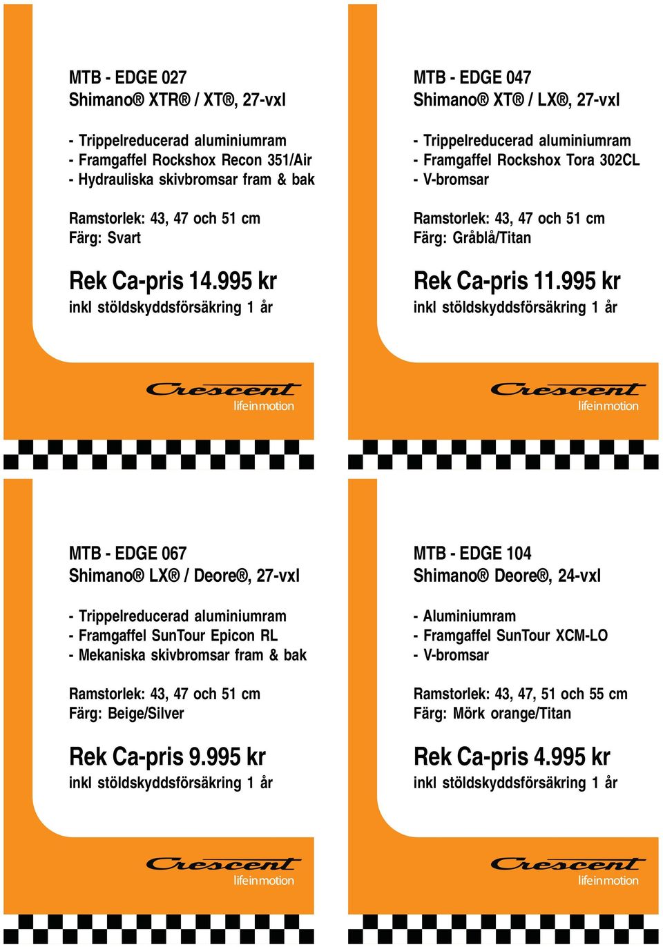 995 kr MTB - EDGE 047 Shimano XT / LX, 27-vxl - Trippelreducerad aluminiumram - Framgaffel Rockshox Tora 302CL - V-bromsar Ramstorlek: 43, 47 och 51 cm Färg: Gråblå/Titan Rek Ca-pris 11.