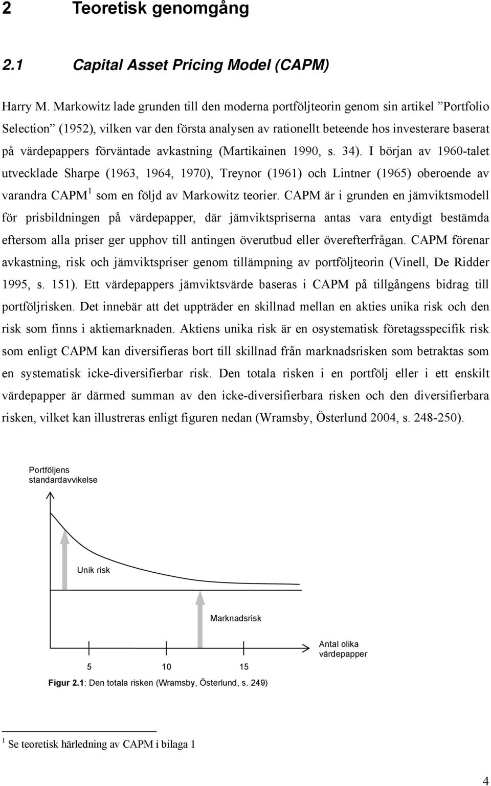 förväntade avkastning (Martikainen 1990, s. 34).