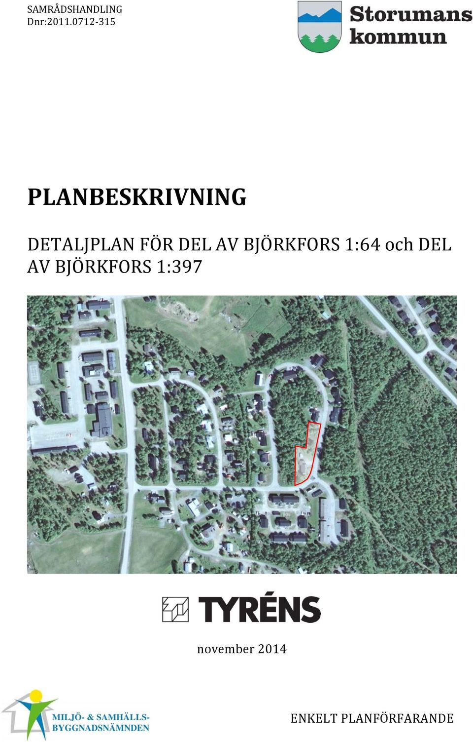 FÖR DEL AV BJÖRKFORS 1:64 och DEL AV