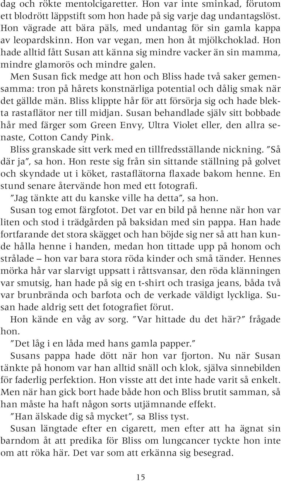 Hon hade alltid fått Susan att känna sig mindre vacker än sin mamma, mindre glamorös och mindre galen.