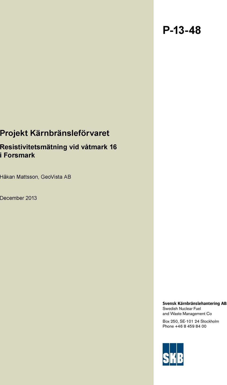 2013 Svensk Kärnbränslehantering AB Swedish Nuclear Fuel and