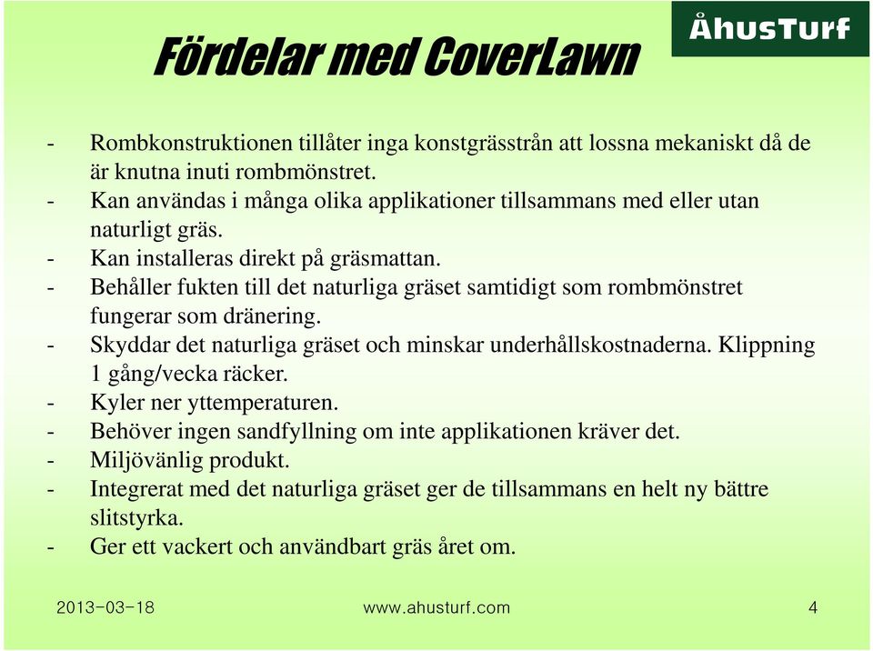 - Behåller fukten till det naturliga gräset samtidigt som rombmönstret fungerar som dränering. - Skyddar det naturliga gräset och minskar underhållskostnaderna.