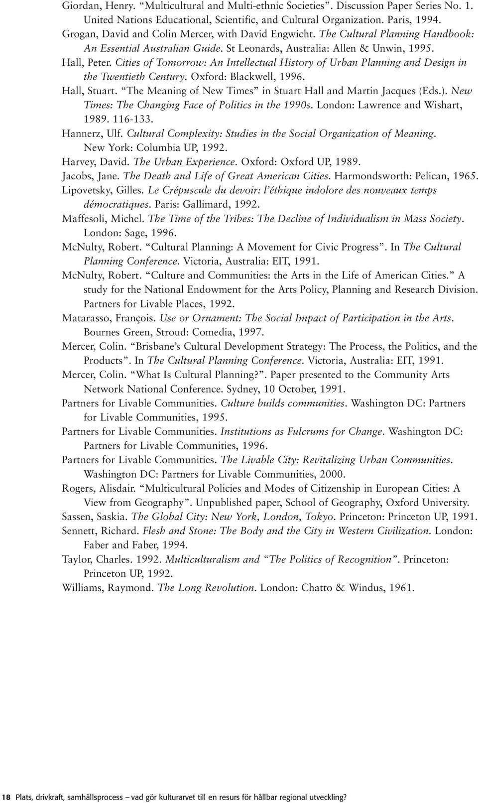 Cities of Tomorrow: An Intellectual History of Urban Planning and Design in the Twentieth Century. Oxford: Blackwell, 1996. Hall, Stuart.