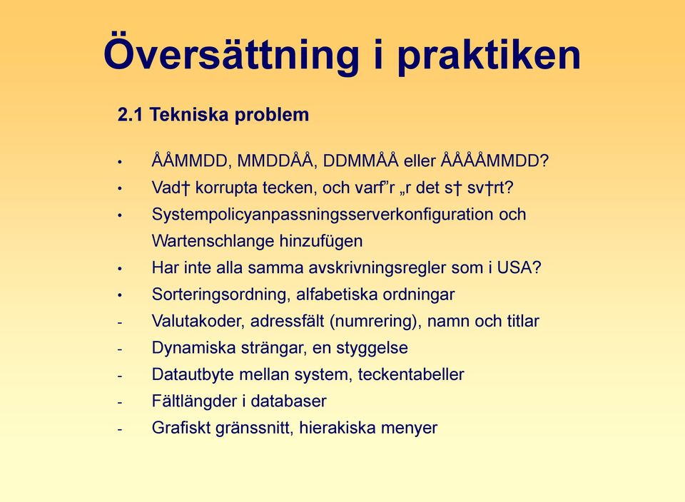 USA? Sorteringsordning, alfabetiska ordningar - Valutakoder, adressfält (numrering), namn och titlar - Dynamiska