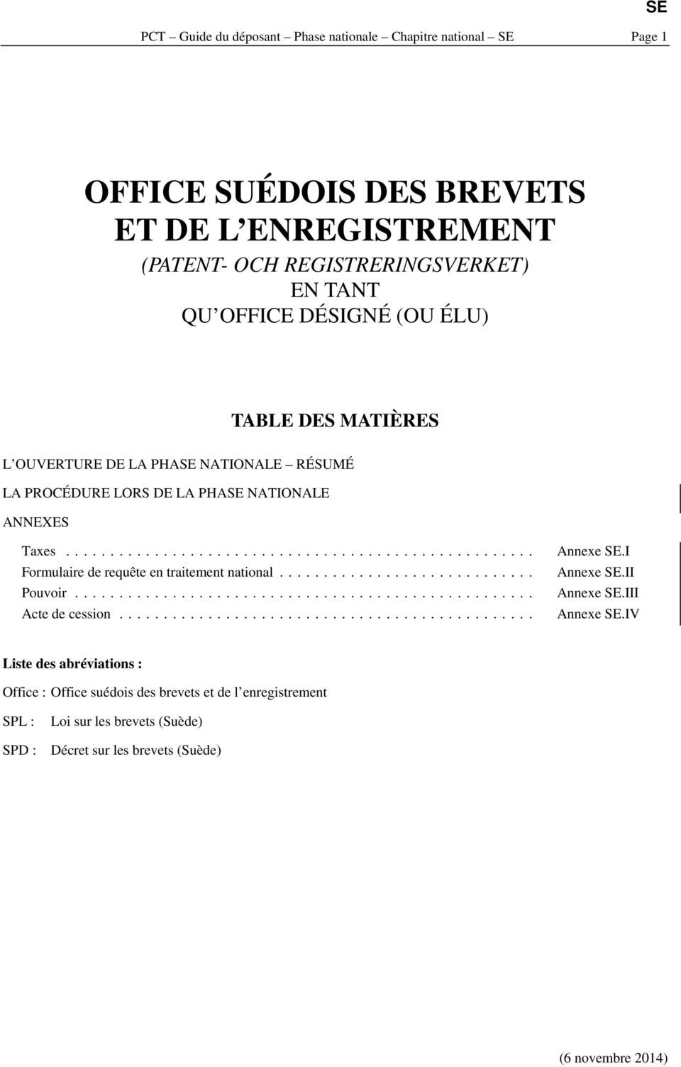 NATIONALE ANNEXES Taxes... Formulaire de requête en traitement national... Pouvoir... Acte de cession... Annexe.I Annexe.II Annexe.III Annexe.